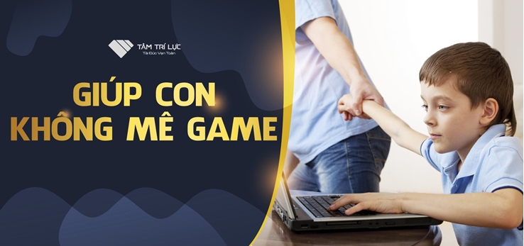 Giúp con không mê game